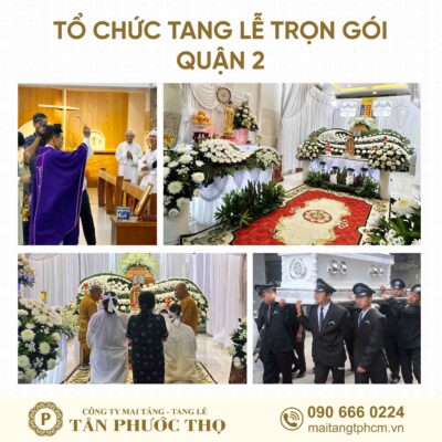 Tổ chức tang lễ trọn gói Quận 2 và dịch vụ mai táng trọn gói