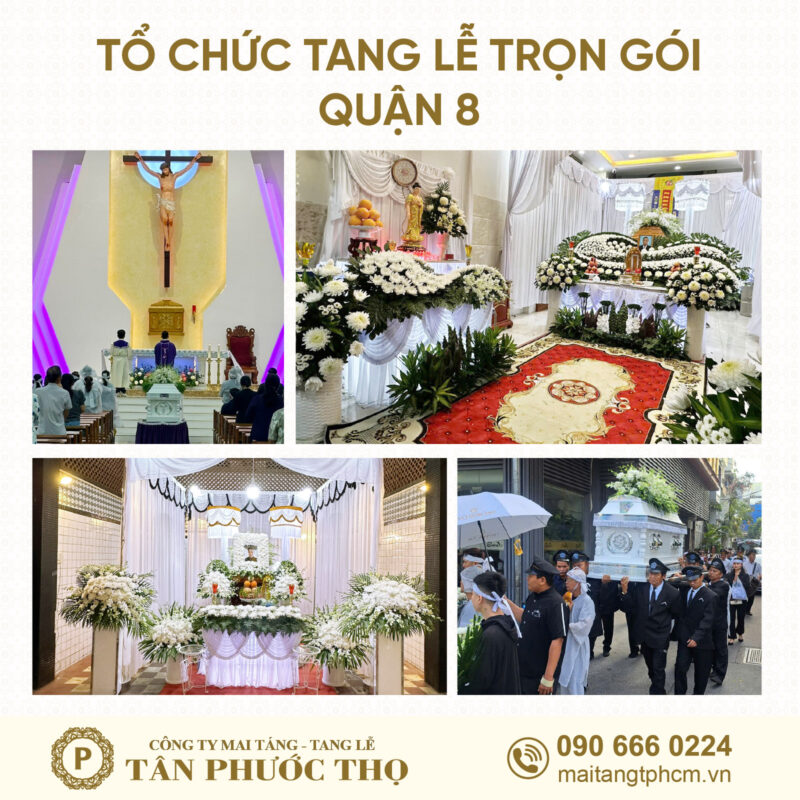 Tổ chức tang lễ trọn gói Quận 8 và dịch vụ mai táng trọn gói