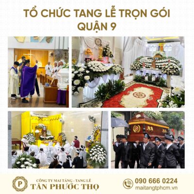 Tổ chức tang lễ trọn gói Quận 9 và dịch vụ mai táng trọn gói
