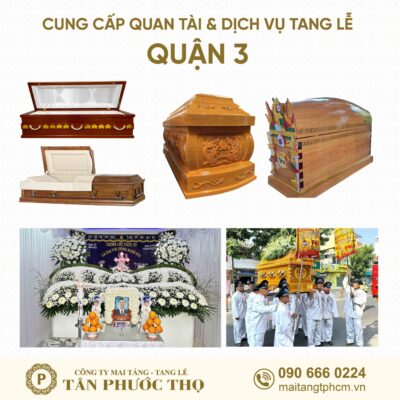 trại hòm quận 3 chuyên cung cấp dịch vụ tang lễ trọn gói và mai táng trọn gói