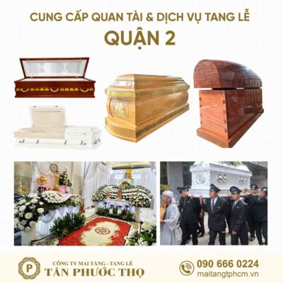 trại hòm quận 2 chuyên cung cấp dịch vụ tang lễ trọn gói và mai táng trọn gói