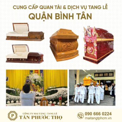 trại hòm quận bình tân chuyên cung cấp dịch vụ tang lễ trọn gói và mai táng trọn gói