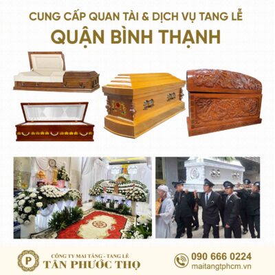 trại hòm quận bình thạnh chuyên cung cấp dịch vụ tang lễ trọn gói và mai táng trọn gói