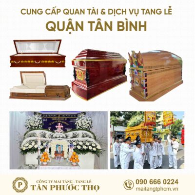 trại hòm quận tân bình chuyên cung cấp dịch vụ tang lễ trọn gói và mai táng trọn gói